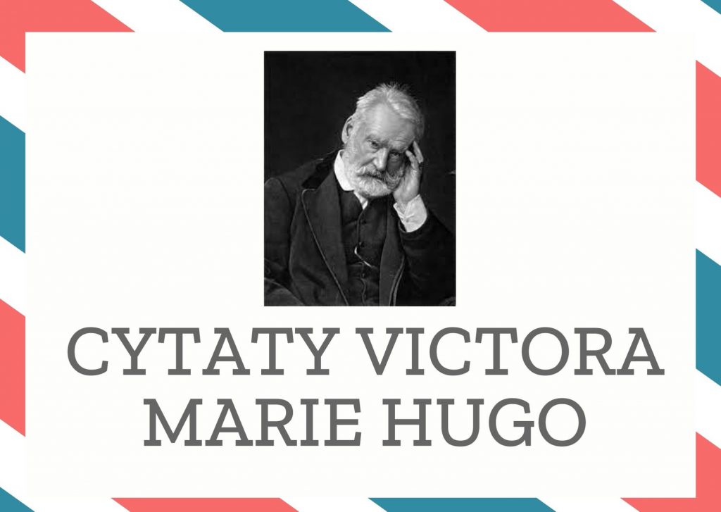 Cytaty Victora Marie Hugo — Victor Marie Hugo — Melancholia to szczęście bycia smutnym.