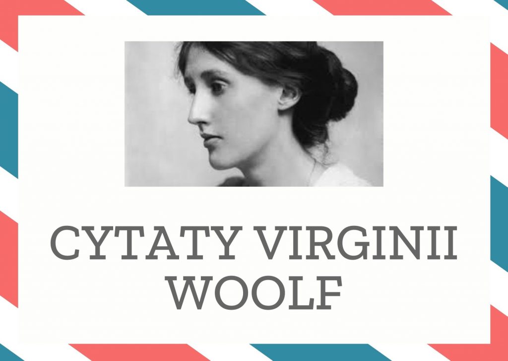 Cytaty Virginii Woolf — Virginii Woolf — Szacunek dla siebie – coś, co w gruncie rzeczy jest bezcenne.