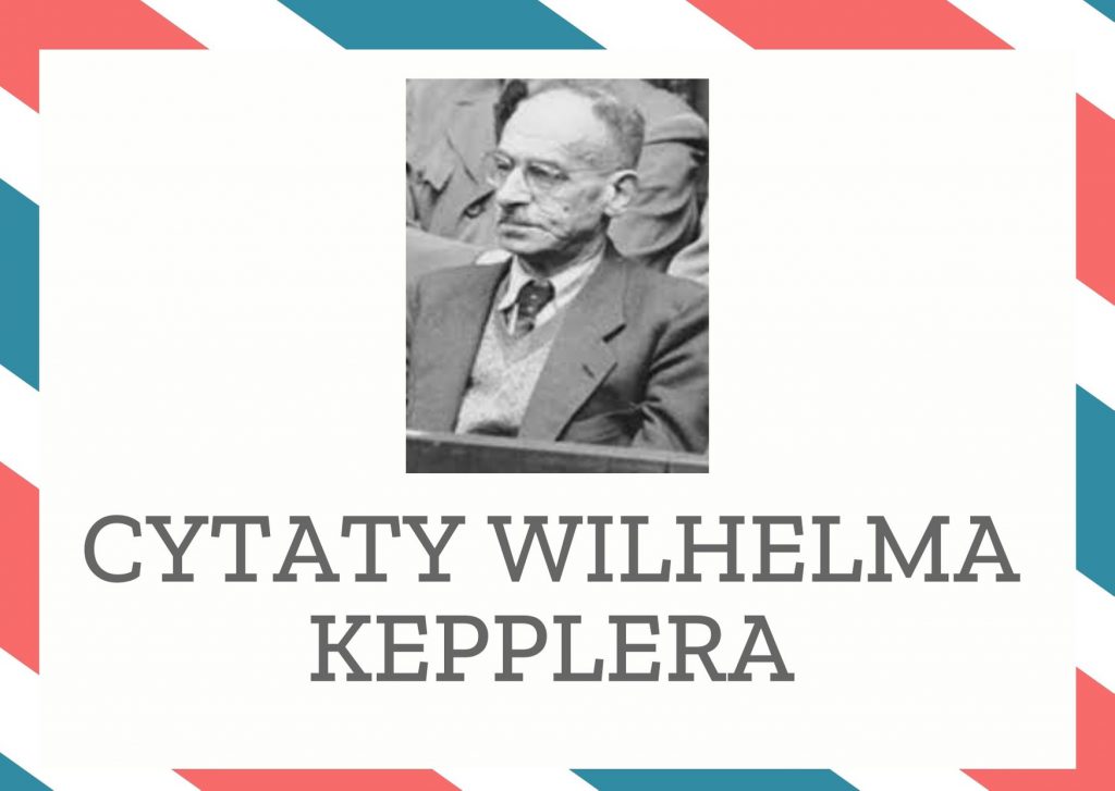 Cytaty Wilhelma Kepplera — Wilhelm Keppler — Każde kłamstwo wypowiedziane nawet tysiąc razy nie stanie się rzeczywistoscią.