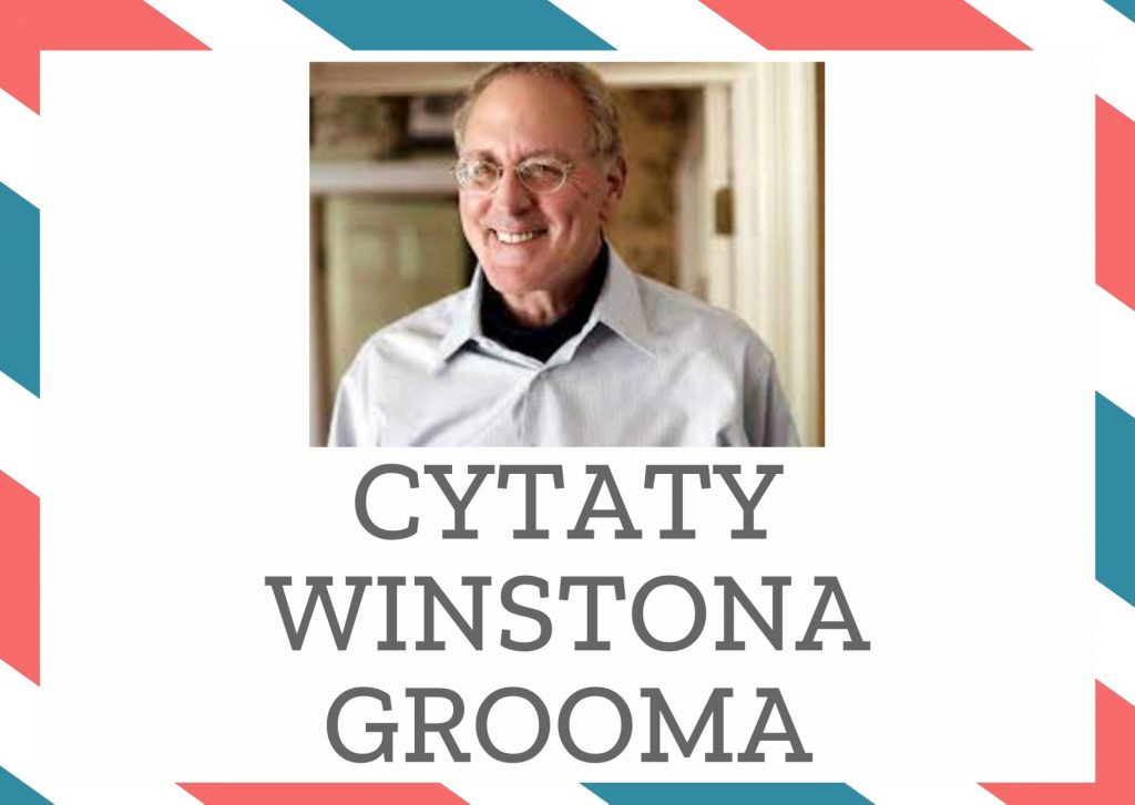 Cytaty Winstona Grooma — Winston Groom — Głupi ten, co głupio robi.