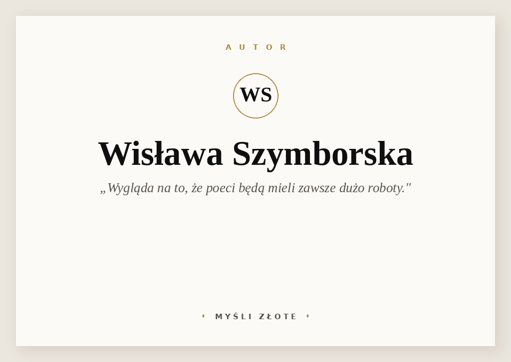 Cytaty Wisławy Szymborskiej — Wisława Szymborska — Wygląda na to, że poeci będą mieli zawsze dużo roboty.