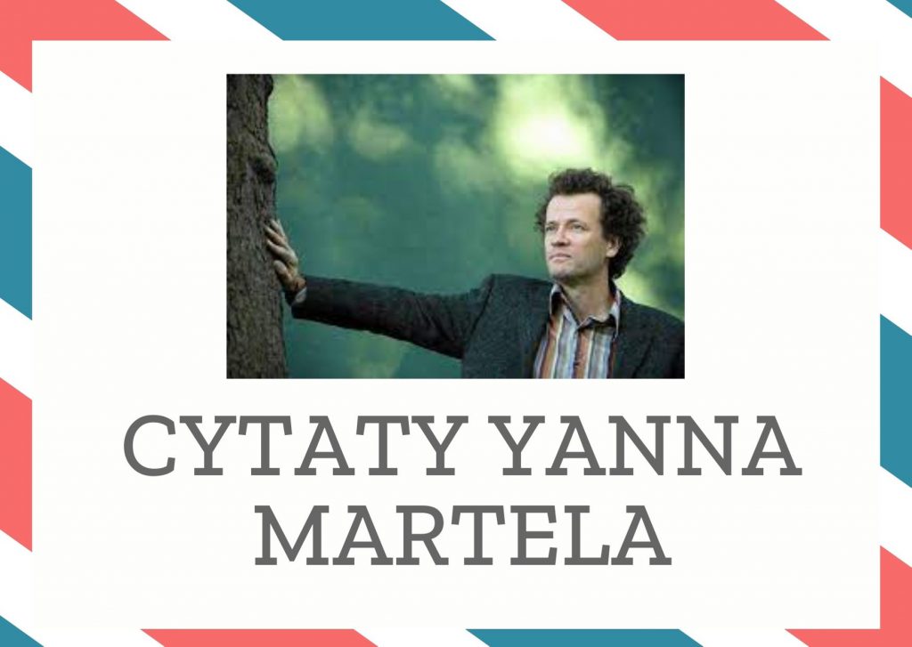 Cytaty Yanna Martela — Yann Martel — Powodem dla którego śmierć tak mocno trzyma się życia nie jest biologiczna konieczność, l…