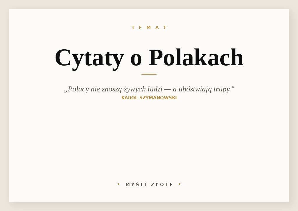 Cytaty o Polakach — Karol Szymanowski — Rzecz w tym, że Polacy nie znoszą żywych ludzi, a ubóstwiają trupy, z którymi mogą robić,…