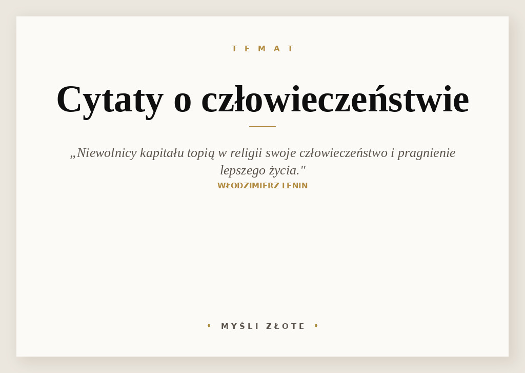 Cytaty o człowieczeństwie — Włodzimierz Lenin — Religia to rodzaj duchowego alkoholu, w którym niewolnicy kapitału topią swoje człowiecze…