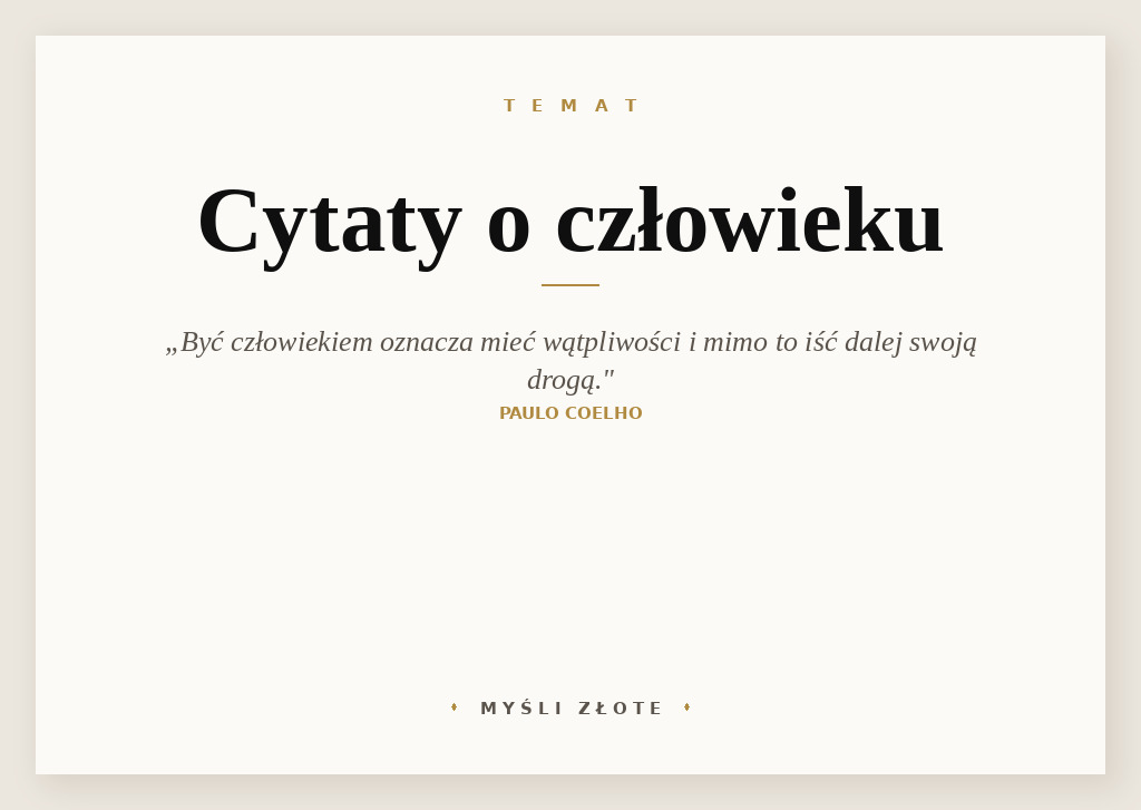 Cytaty o człowieku — Paulo Coelho — Być człowiekiem oznacza mieć wątpliwości i mimo to iść dalej swoją drogą.