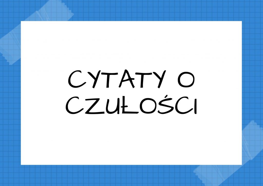 Cytaty o czułości — Milan Kundera — Czułość rodzi się w chwili, gdy człowiek zostaje wyrzucony na próg dojrzałości i poniewcz…