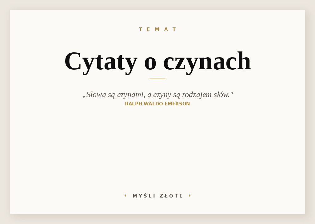 Cytaty o czynach — Ralph Waldo Emerson — Słowa są czynami, a czyny są rodzajem słów.