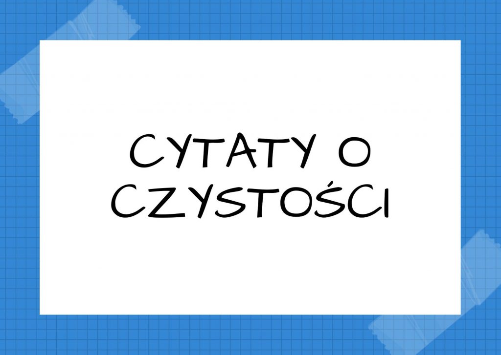 Cytaty o czystości — Mieczysław Jastrun — Absolutna czystość nie jest z tego świata.