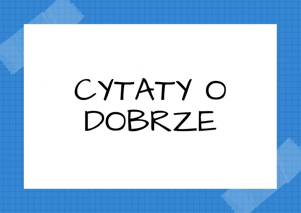 Cytaty o dobrze — Olga Tokarczuk — Nie ma winnych i niewinnych, nie ma zasług i grzechów, dobrego i złego, ten kto wymyślił …