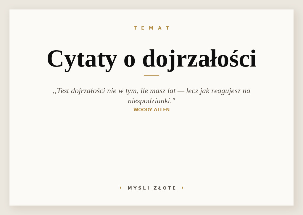 Cytaty o dojrzałości — Woody Allen — Prawdziwym testem dojrzałości nie jest to, ile kto ma lat, lecz to, jak zareaguje, gdy ob…
