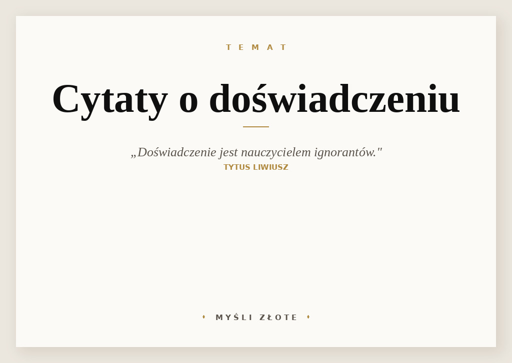 Cytaty o doświadczeniu — Tytus Liwiusz — Doświadczenie jest nauczycielem ignorantów.