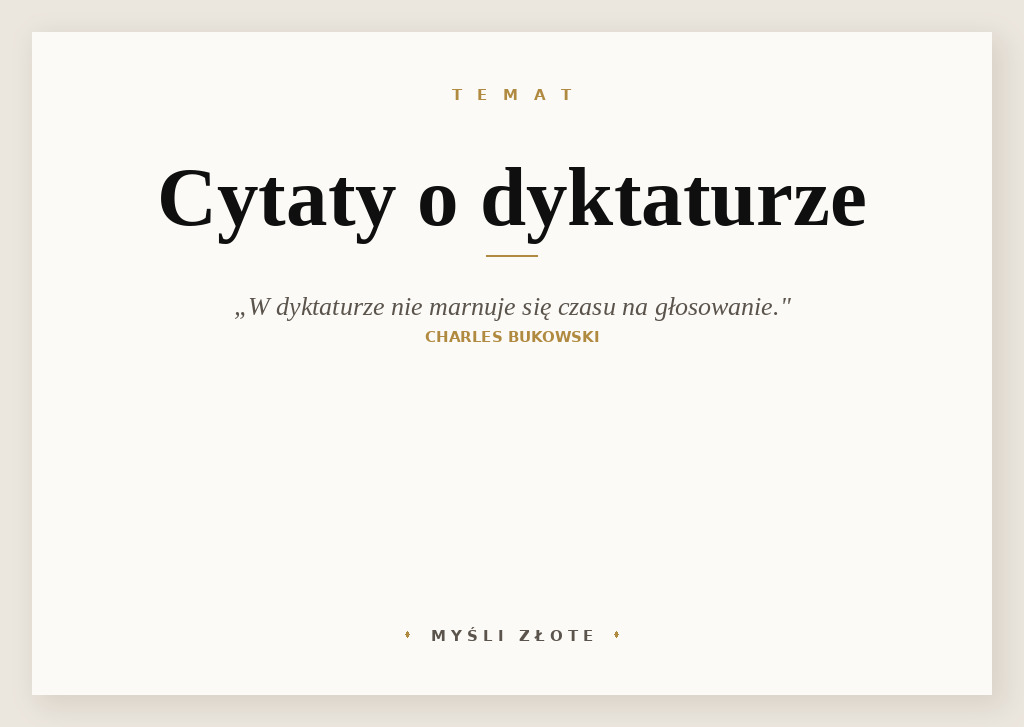 Cytaty o dyktaturze — Charles Bukowski — Różnica między Demokracją a Dyktaturą jest taka, że w Demokracji najpierw się głosuje, a …