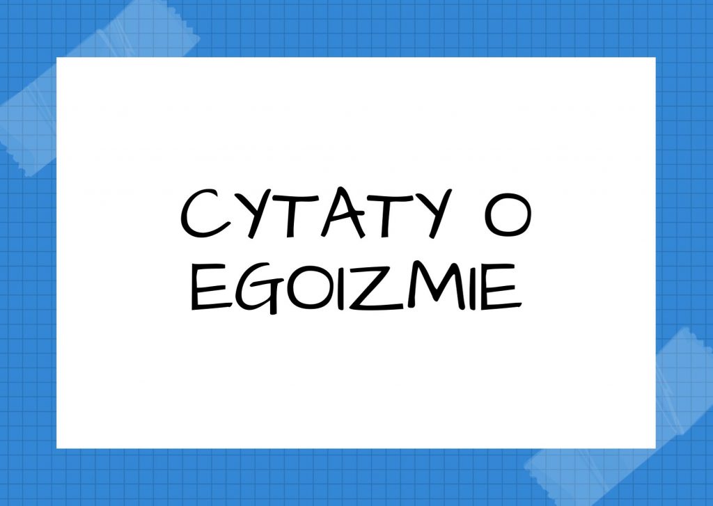 Cytaty o egoizmie — Jeremy Bentham — Moralność jest niczym innym, jak regulacją egoizmu.