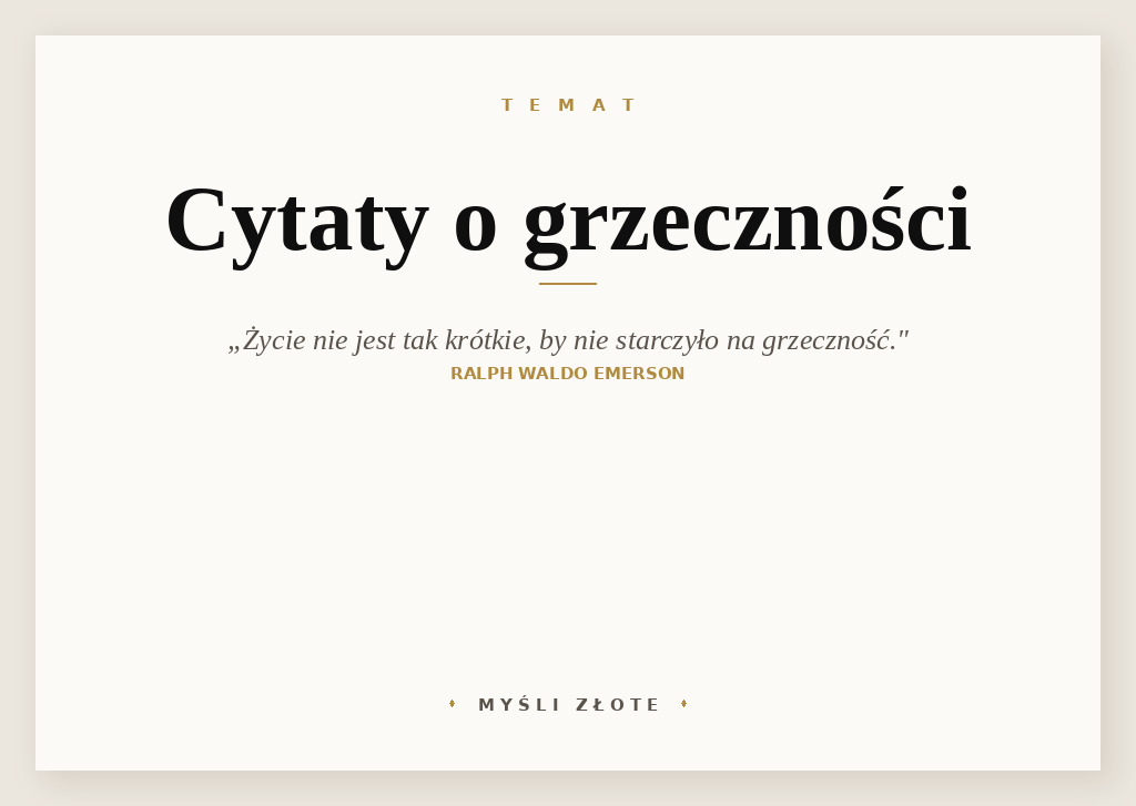 Cytaty o grzeczności — Ralph Waldo Emerson — Życie nie jest tak krótkie, by nie starczyło na grzeczność.