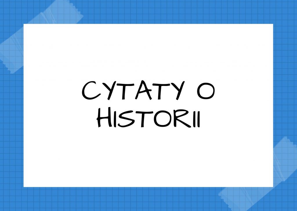 Cytaty o historii — Tytus Liwiusz — Historia to świadek dziejów, źródło prawdy, życia, pamięci, mistrzyni życia, piastunka pr…