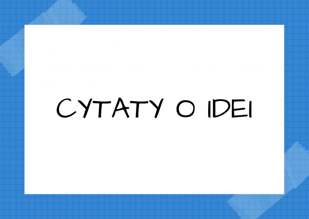 Cytaty o idei — Marek Hłasko — Słabością każdej mądrej idei jest to, że starają się realizować ją głupcy.