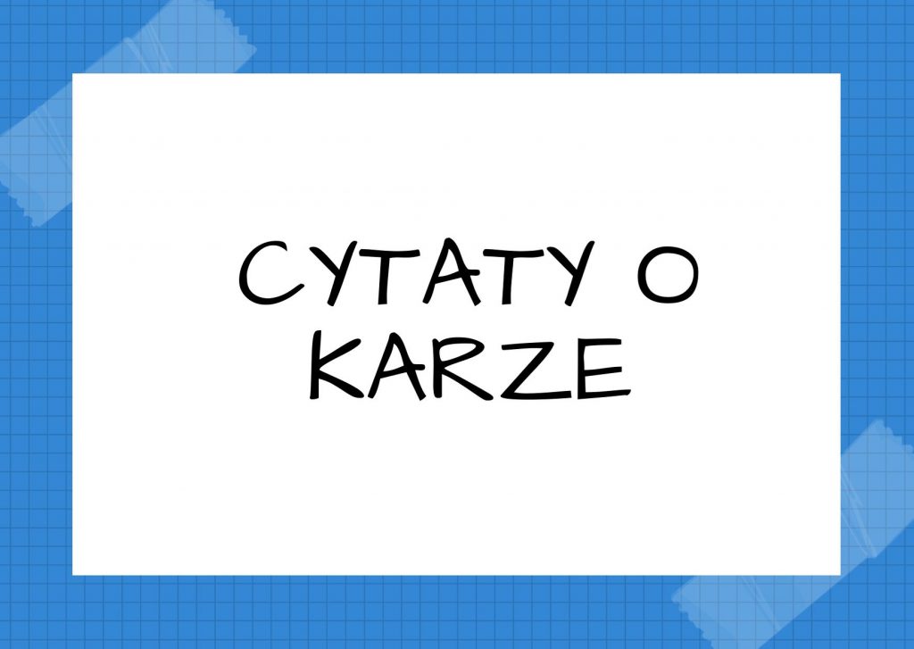 Cytaty o karze — Milan Kundera — Karać tych, którzy nie wiedzieli, co czynią, jest barbarzyństwem.