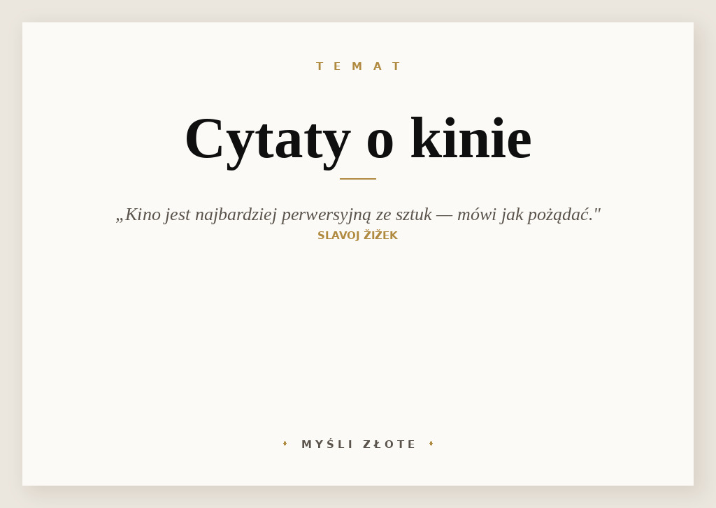 Cytaty o kinie — Slavoj Žižek — Kino jest najbardziej perwersyjną ze sztuk, nie daje ci tego, czego pożądasz, ale mówi ja…