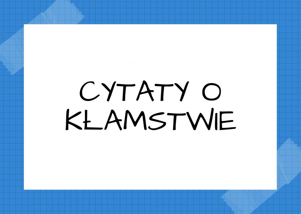 Cytaty o kłamstwie — Mikołaj Gogol — Kłamstwo zawiera wiele prawdy.