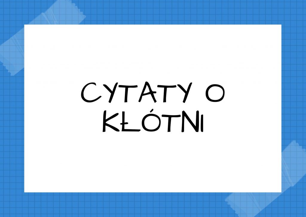 Cytaty o kłótni — Józef Piłsudski — Gdy dookoła nas wre wszędzie kłótnia i zawiść partyjna, gdy dygoce i rozpala się niechęć …