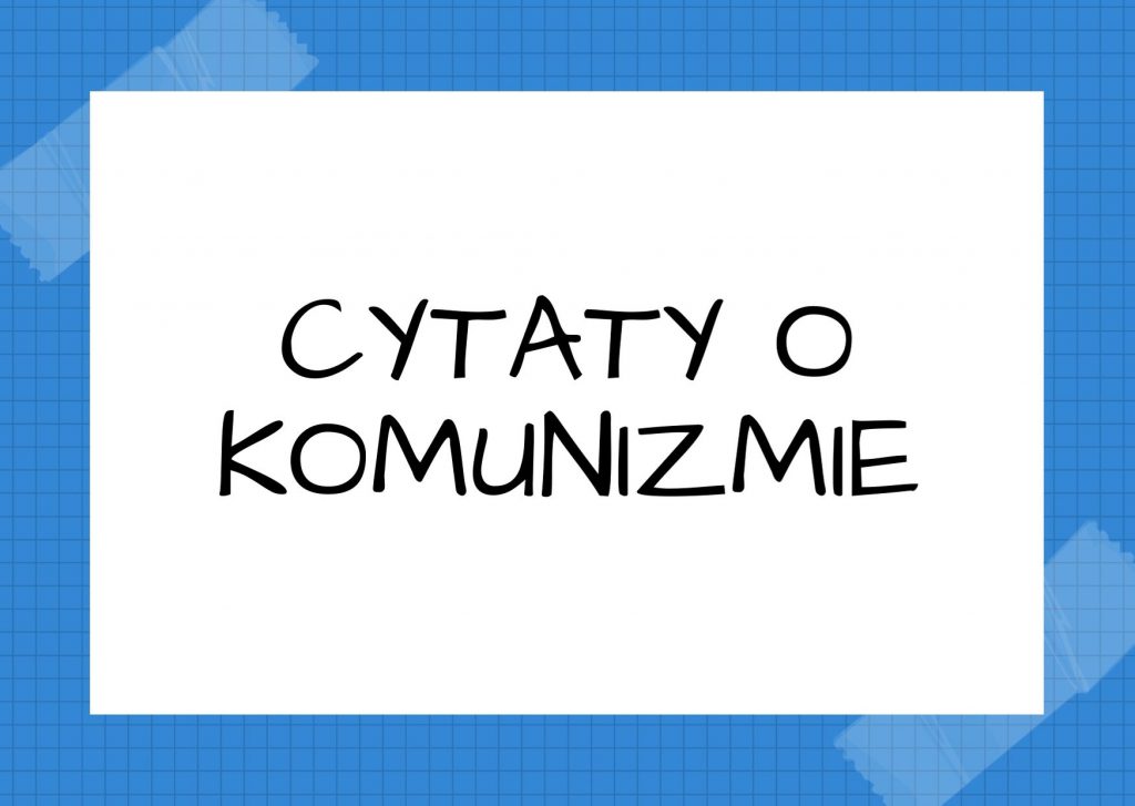 Cytaty o komunizmie — Józef Stalin — Wprowadzenie komunizmu w Polsce byłoby podobne do nałożenia siodła na krowę.