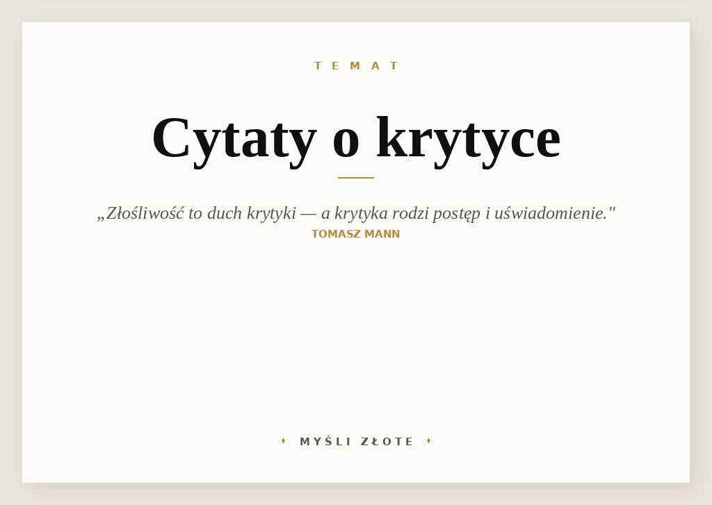 Cytaty o krytyce — Tomasz Mann — Złośliwość to duch krytyki, a krytyka rodzi postęp i uświadomienie