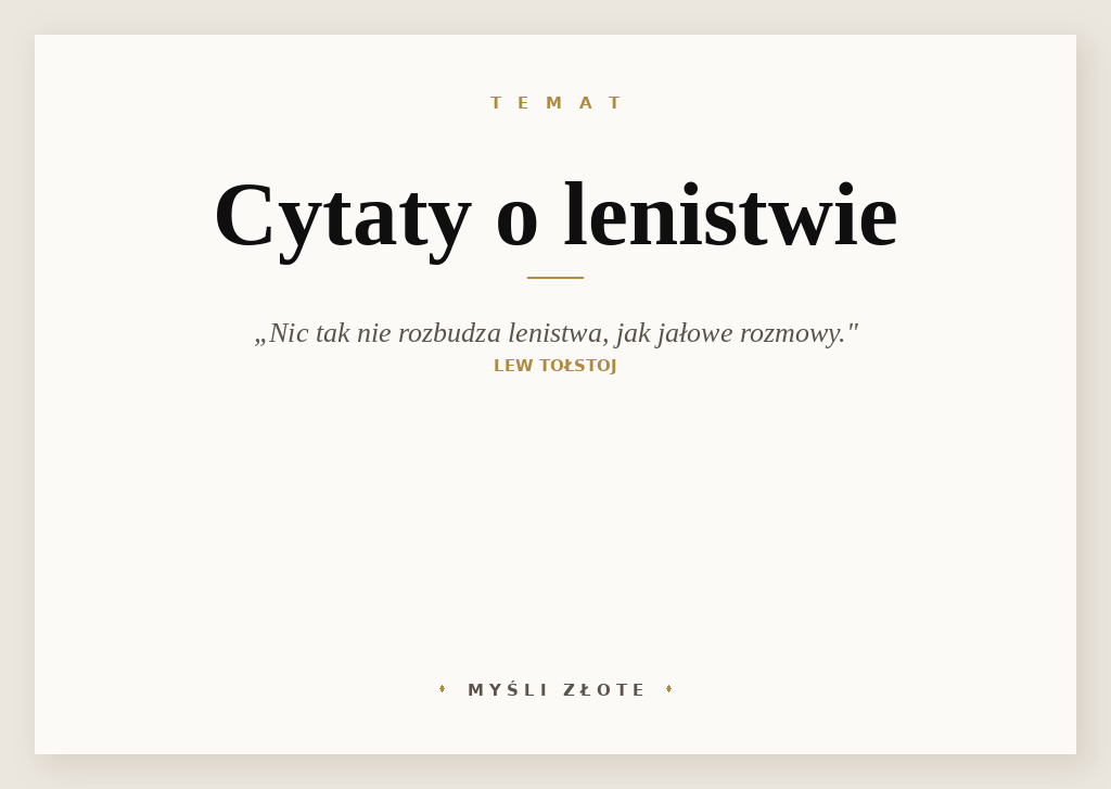 Cytaty o lenistwie — Lew Tołstoj — Nic tak nie rozbudza lenistwa, jak jałowe rozmowy.