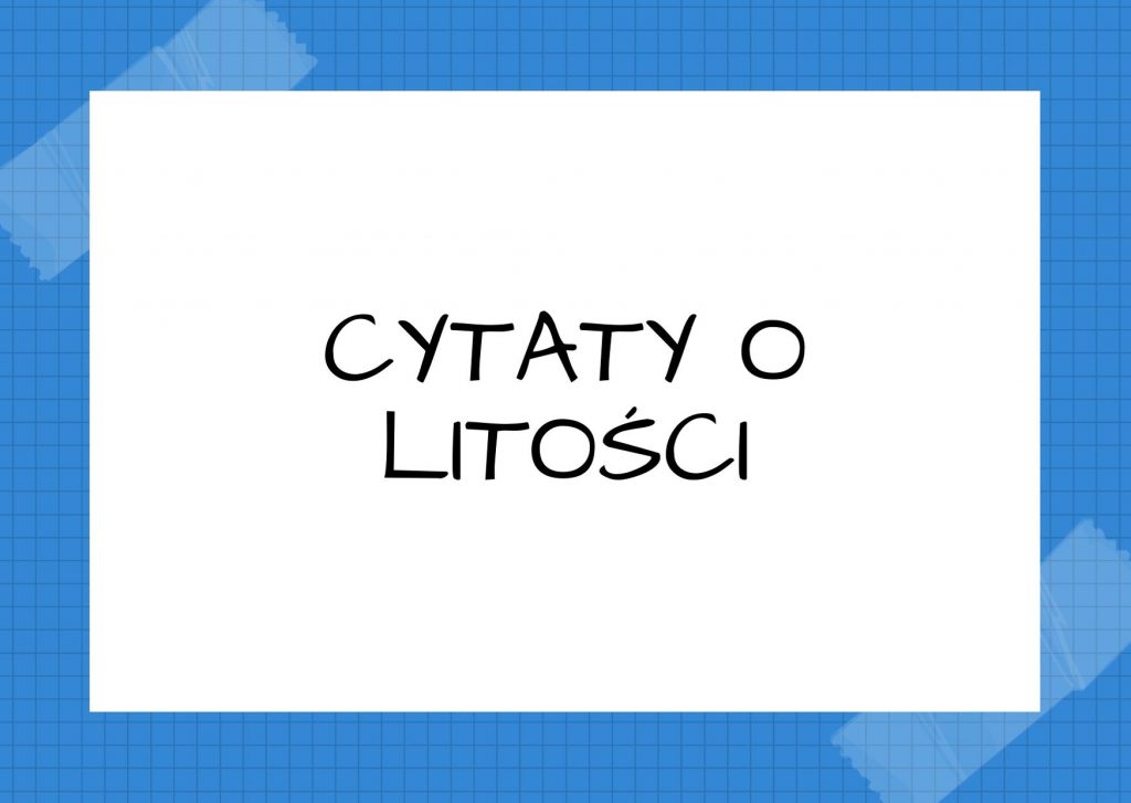 Cytaty o litości — Milan Kundera — Kochać kogoś z litości to znaczy nie kochać go naprawdę.