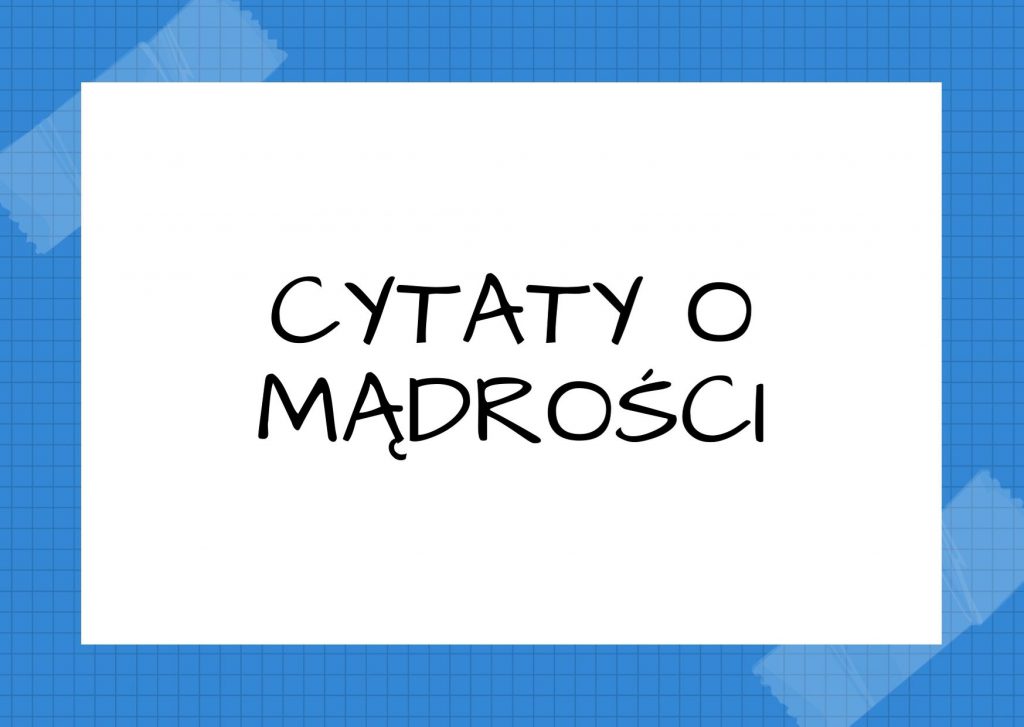 Cytaty o mądrości — Henry David Thoreau — Cechą mądrości jest nie postępować w sposób desperacki.
