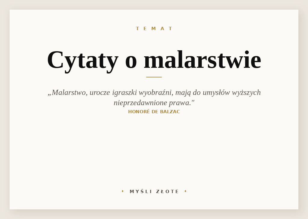 Cytaty o malarstwie — Honoré de Balzac — Poezja, malarstwo, urocze igraszki wyobraźni mają do umysłów wyższych nie ulegające przed…