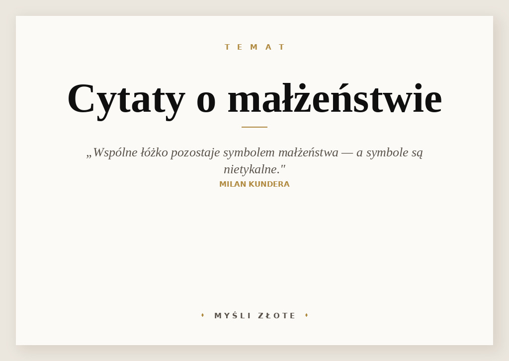 Cytaty o małżeństwie — Milan Kundera — Wspólne łóżko pozostaje symbolem małżeństwa, a symbole, jak wiemy, są nietykalne.