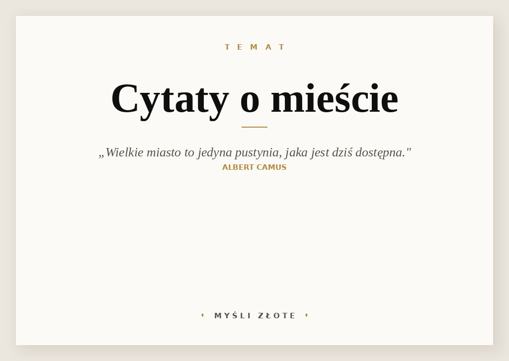 Cytaty o mieście — Albert Camus — Jedyne lekarstwo dla znudzonych życiem w gromadzie: życie w wielkim mieście. To jedyna pu…