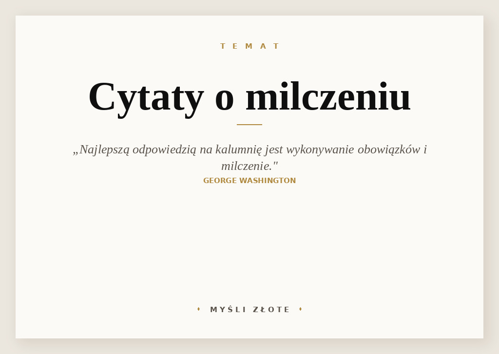 Cytaty o milczeniu — George Washington — Najlepszą odpowiedzią na kalumnię jest wykonywanie swoich obowiązków oraz zachowanie milc…