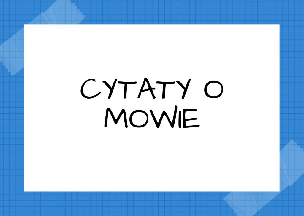 Cytaty o mowie — Olga Tokarczuk — Ten kto nie nauczył się mówić, zostanie na zawsze uwięziony w pułapce.