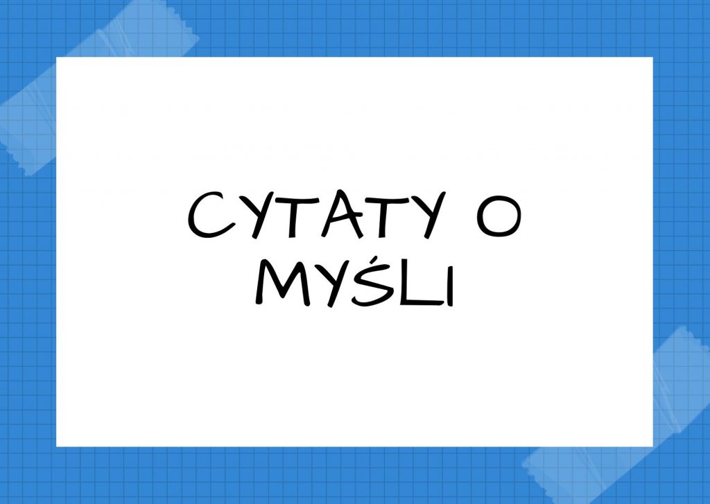 Cytaty o myśli — Maryla Wolska — Myśl ludzka jest jak mucha: siada na wszystkim.