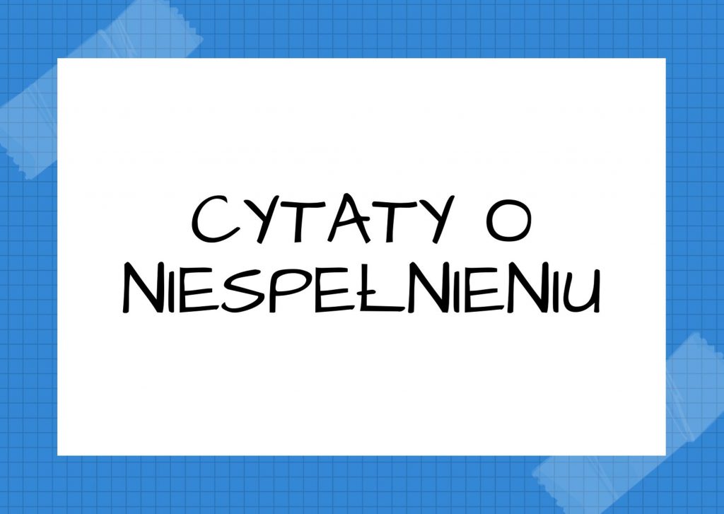Cytaty o niespełnieniu — Władysław Biegański — Człowiek, który lubi swój zawód, zawsze wybić się musi. Kto szuka tylko chleba w swoim za…