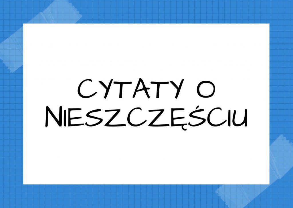 Cytaty o nieszczęściu — Bohumil Hrabal — Największym nieszczęściem, jakie może przytrafić się mężczyźnie, jest żona z wykształceni…