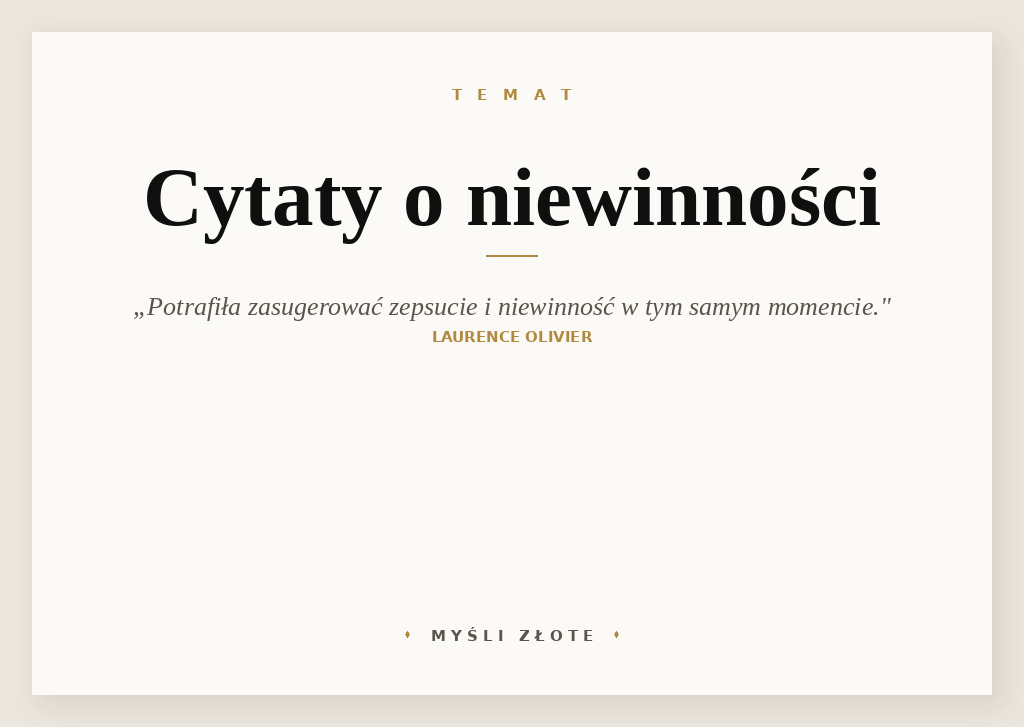 Cytaty o niewinności — Laurence Olivier — Potrafiła [Marilyn Monroe] zasugerować zepsucie i niewinność w tym samym momencie.