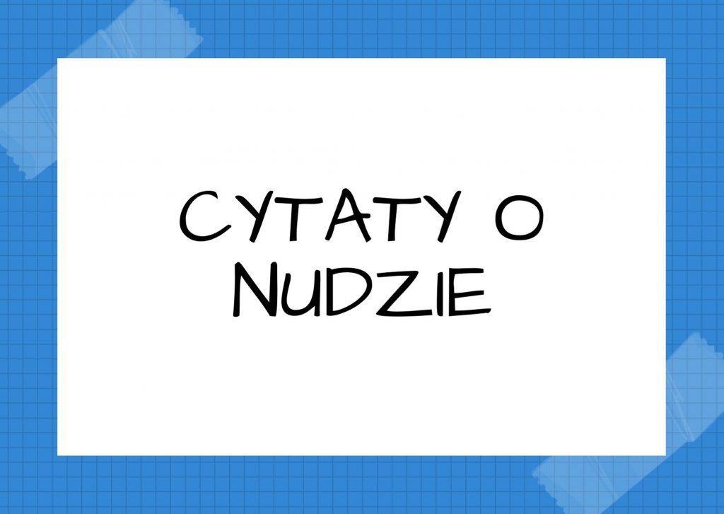 Cytaty o nudzie — Wolter — Tajemnica nudzenia leży w tym, że się mówi wszystko.
