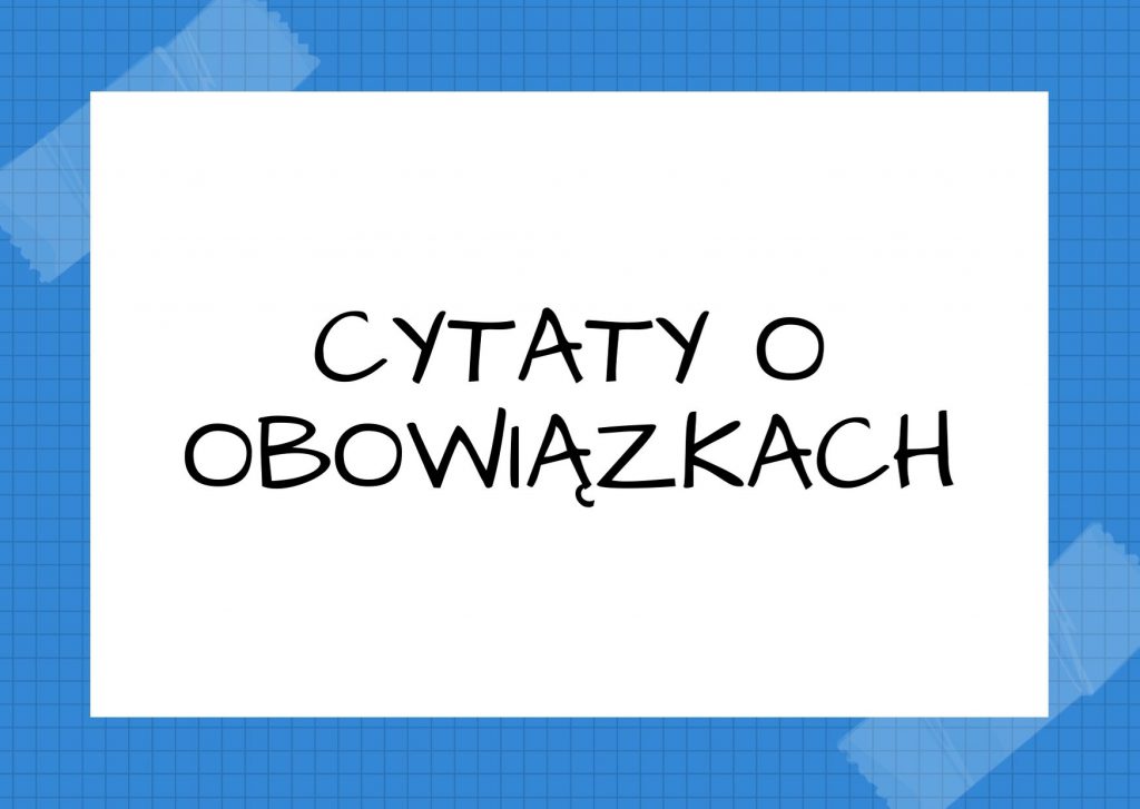 Cytaty o obowiązkach — Jan Paweł II — Każdy z was, młodzi przyjaciele, znajduje też w życiu jakieś swoje Westerplatte, jakiś wy…