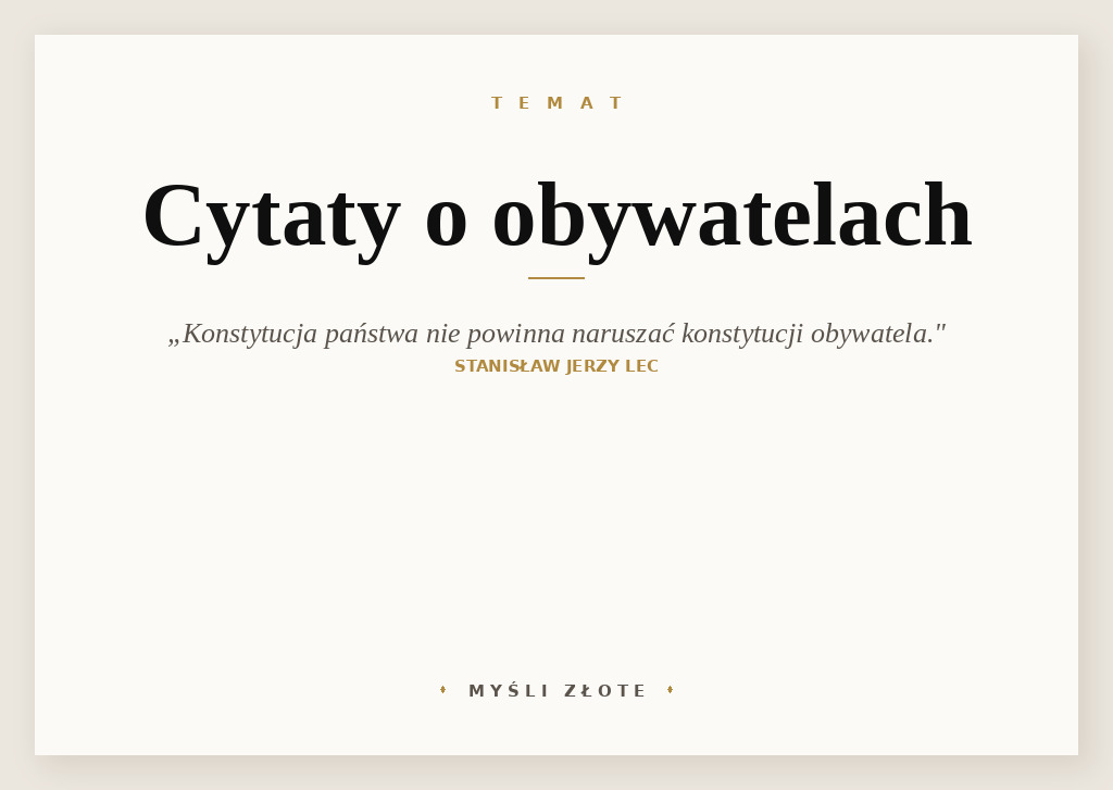 Cytaty o obywatelach — Stanisław Jerzy Lec — Konstytucja państwa powinna być taka, by nie naruszała konstytucji obywatela.