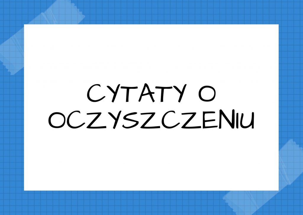 Cytaty o oczyszczeniu — Arystoteles — Tragedia to naśladowcze przedstawianie akcji poważnej, skończonej i posiadającej odpowied…