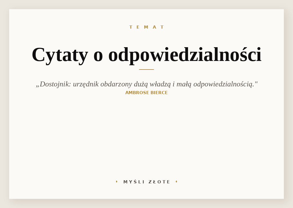 Cytaty o odpowiedzialności — Ambrose Gwinett Bierce — Dostojnik: urzędnik obdarzony dużą władzą i małą odpowiedzialnością.