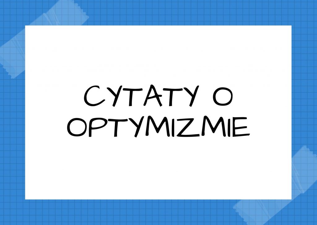 Cytaty o optymizmie — Olga Tokarczuk — Największym oszustwem młodości jest wszelki optymizm, uporczywa wiara w to, że we wszystk…