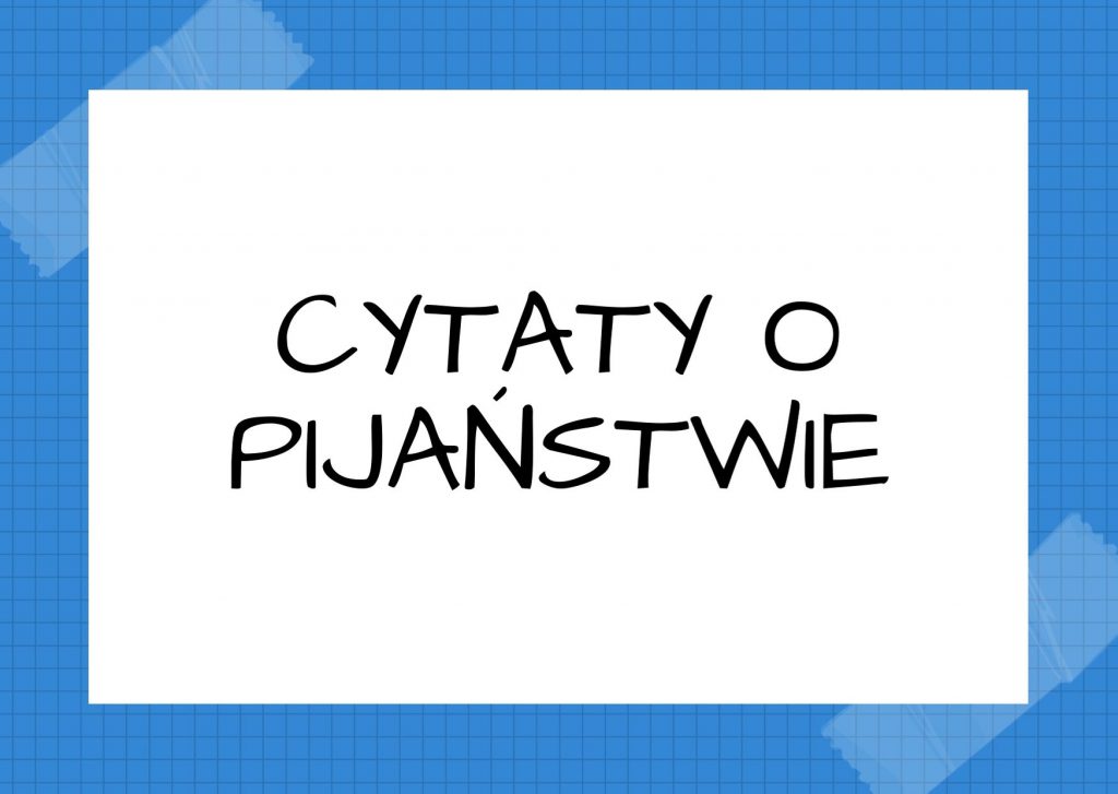 Cytaty o pijaństwie — Bohumil Hrabal — Bez przerwy pić nie można. Dlatego się dokształcam.