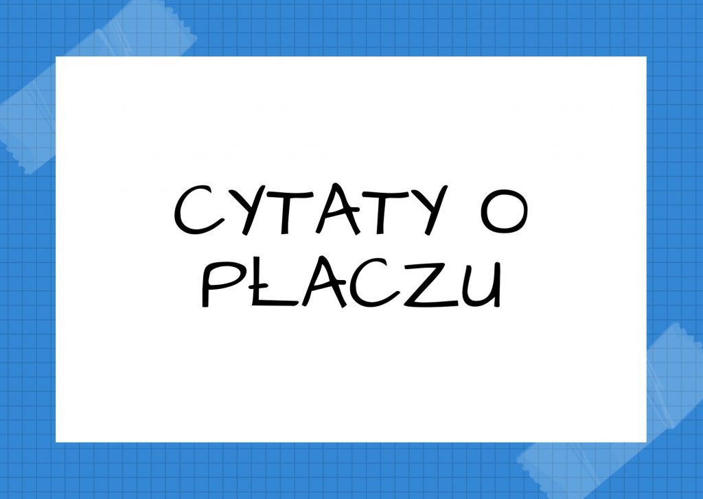 Cytaty o płaczu — Stanisław Wyspiański — Niech nikt nad grobem mi nie płacze, krom jednej mojej żony.