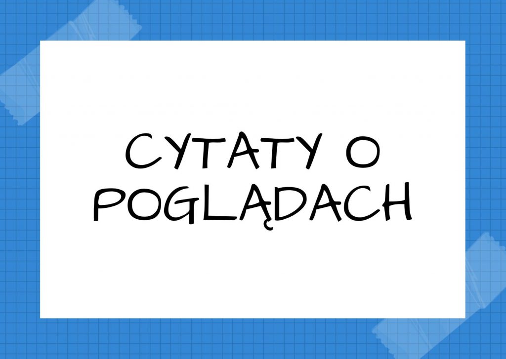 Cytaty o poglądach — Wolter — Nie zgadzam się z Twoimi poglądami, ale po kres moich dni będę bronił Twego prawa do ich …