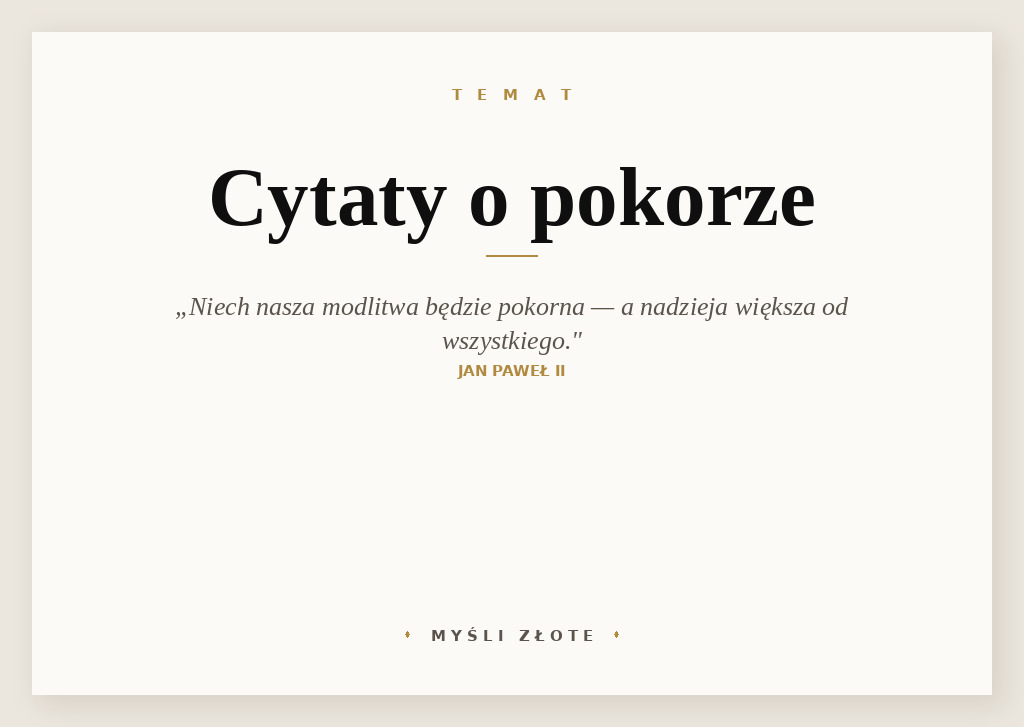 Cytaty o pokorze — Jan Paweł II — Niech nasza droga będzie wspólna. Niech nasza modlitwa będzie pokorna. Niech nasza miłość…