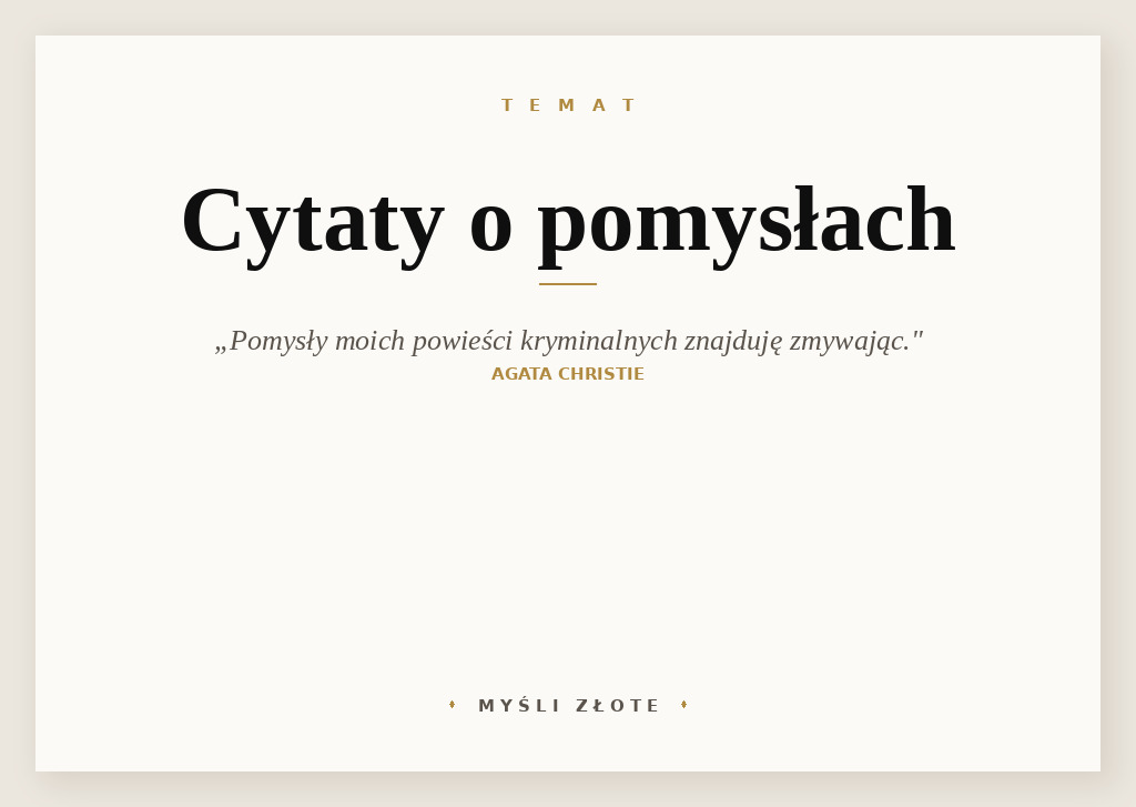 Cytaty o pomysłach — Agata Christie — Pomysły moich powieści kryminalnych znajduję zmywając. Jest to zajęcie tak głupie, że zaw…