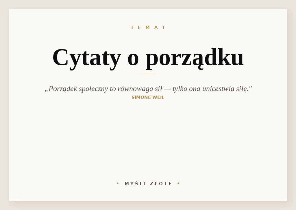 Cytaty o porządku — Simone Weil — Porządek społeczny nie może być niczym innym jak równowagą sił… Tylko równowaga unicestwi…